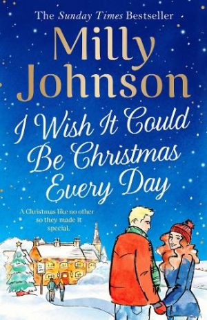 Catch up with Christmas Reads: I Wish It Could Be Christmas Every Day – Milly Johnson | The Winter Garden – Heidi Swain | The Dead of Winter – Nicola Upson (Josephine Tey Mystery #9)