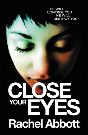 Close Your Eyes (DCI Tom Douglas #10) by Rachel Abbott | Publication Day | Author Guest Post and Book Review #CloseYourEyes @RachelAbbott