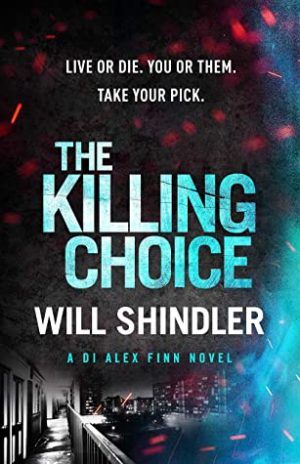 The Killing Choice (DI Alex Finn #2) by Will Shindler | Blog Tour Book Review | #TheKillingChoice @WillShindler @HodderBooks @JennyPlatt90