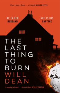 The Last Thing to Burn by Will Dean – review