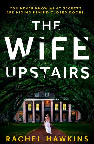 The Wife Upstairs by Rachel Hawkins | Blog Tour Extract #TheWifeUpstairs