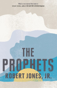 The Prophets by Robert Jones Jr – giveaway