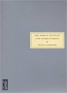 The Woman Novelist and other stories by Diana Gardner – review