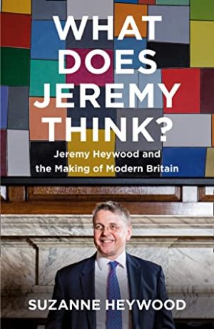 What Does Jeremy Think by Suzanne Heywood | Guest Review | #PoliticalBiography #JeremyHeywood #WhatDoesJeremyThink