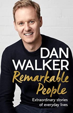 Remarkable People: Extraordinary Stories of Everyday Lives by Dan Walker | Book Review
