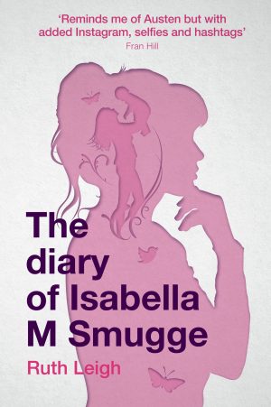 The Diary of Isabella M Smugge by Ruth Leigh | Author Guest Post @Ruthleighwrites @RhodaPR2013 @instantapostle #TheDiaryOfIsabellaMSmugge