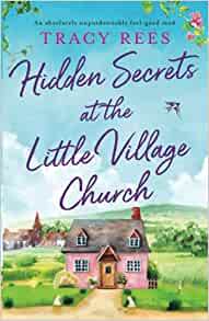 Hidden Secrets at the Little Village Church by Tracy Rees – review