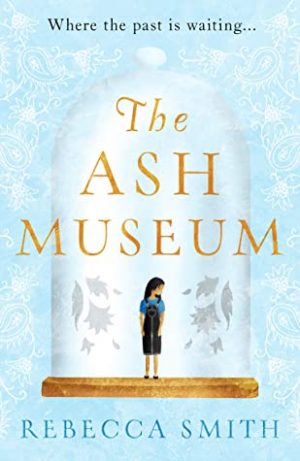The Ash Museum – Rebecca Smith | Blog Tour Book Review | #TheAshMuseum