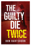 The Guilty Die Twice by Don Hartshorn. Book Review #LegalThriller.