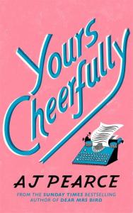 Yours Cheerfully by A J Pearce – review
