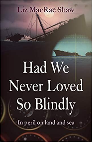 Had We Never Loved So Blindly by Liz MacRae Shaw #bookreview #TopHatBooks @JHPFiction @LizMacRaeShaw