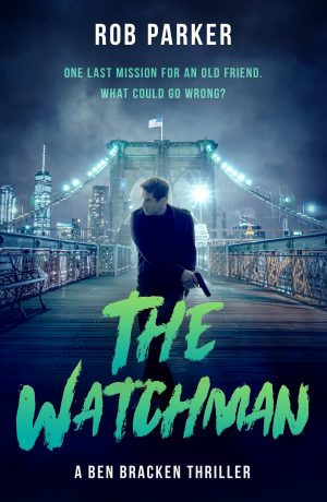 The Watchman by Rob Parker (Ben Bracken Thriller # 5)| Blog Tour Extract | #TheWatchman @robparkerauthor @lume_books @lovebooksgroup #lovebookstour