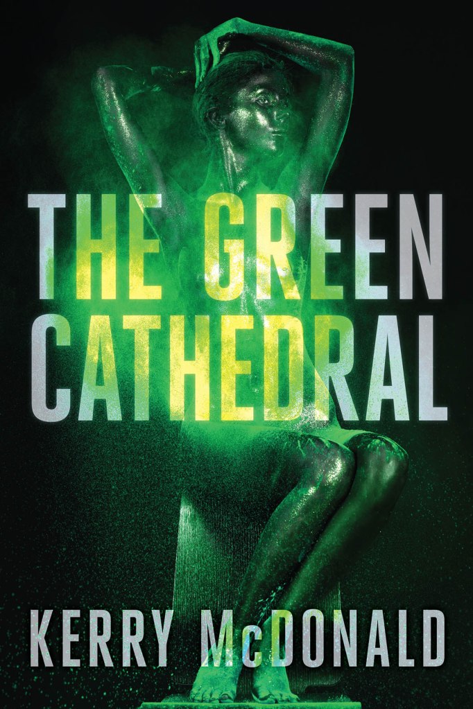 Read an #Extract from The Green Cathedral by Kerry McDonald & Lee Tidball @lovebooksgroup @lovebookstours #Thegreencathedral 