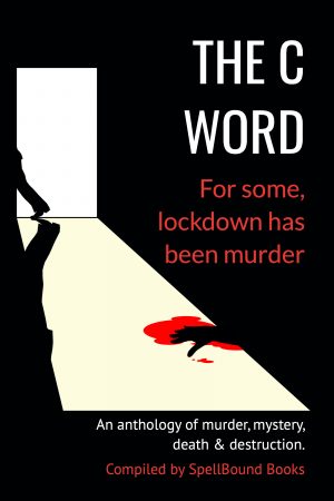 The C Word : For Some Lockdown has Been Murder | Anthology | Book Review | #TheCWord #NHSTogether @SpellboundBks @Zooloo2008