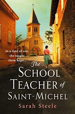 The School Teacher of Saint-Michel by Sarah Steele | Book Review | #HistoricalFiction #WW2