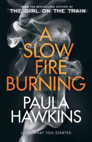 A Slow Fire Burning by Paula Hawkins | Book Review | #ASlowFireBurning #CrimeThriller