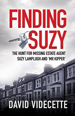 Finding Suzy: The Hunt for Missing Estate Agent Suzy Lamplugh and ‘Mr Kipper’ by David Videcette | #FindingSuzy