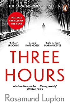 Three Hours: The Top Ten Sunday Times Bestseller by [Rosamund Lupton]