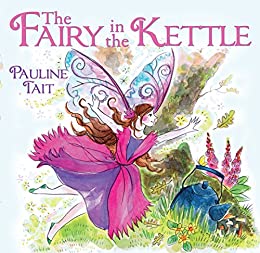 The Fairy in the Kettle by [Pauline Tait]