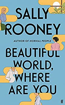 Beautiful World, Where Are You: from the internationally bestselling author of Normal People by [Sally Rooney]