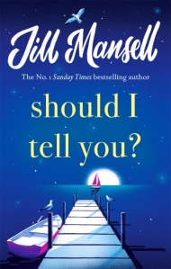 Should I Tell You? by Jill Mansell – review