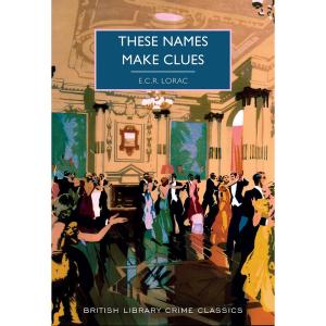 These Names Make Clues by E C R Lorac – review