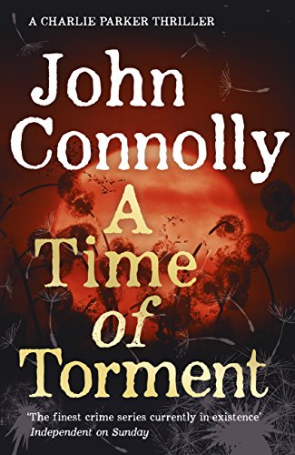 A Time of Torment: A Charlie Parker Thriller: 14. The Number One bestseller by [John Connolly]