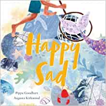 Happy Sad by Pippa Goodhart, illustrated by Augusta Kirkwood