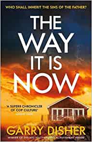 The Way It Is Now by Garry Disher – review