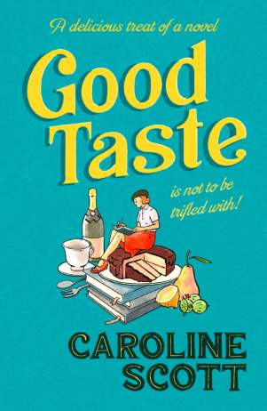 Good Taste – Caroline Scott | Book Review #GoodTaste #HistoricalFiction