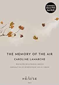 The Memory of the Air by Caroline Lamarche, translated by Katherine Gregor – review