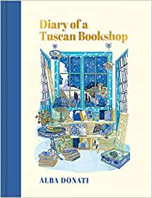 Diary of a Tuscan Bookshop by Alba Donati, translated by Elena Pala