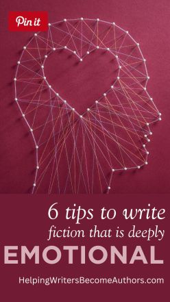 6 Tips to Write Deeply Emotional Fiction