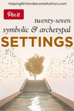 How to Use Symbolic and Archetypal Settings in Your Story