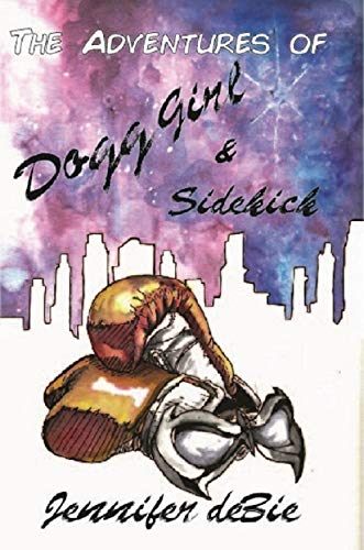 The Adventures of Dogg Girl and Sidekick by [Jennifer deBie, Kristi King-Morgan]