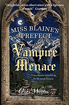 Miss Blaine's Prefect and the Vampire Menace by [Olga Wojtas]