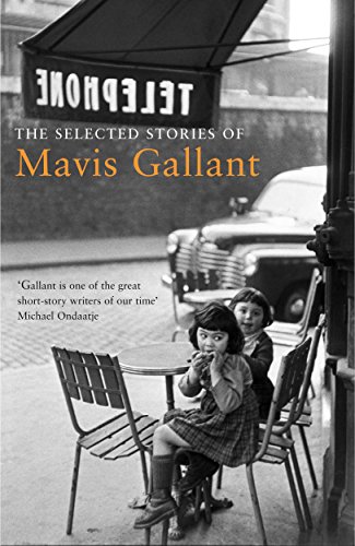 The Selected Stories of Mavis Gallant by [Mavis Gallant]