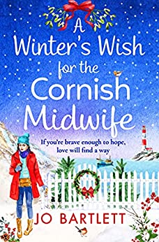 A Winter's Wish For The Cornish Midwife: The perfect winter read from top 10 bestseller Jo Bartlett (The Cornish Midwife Series Book 3) by [Jo Bartlett]